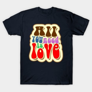 All you need is Love T-Shirt